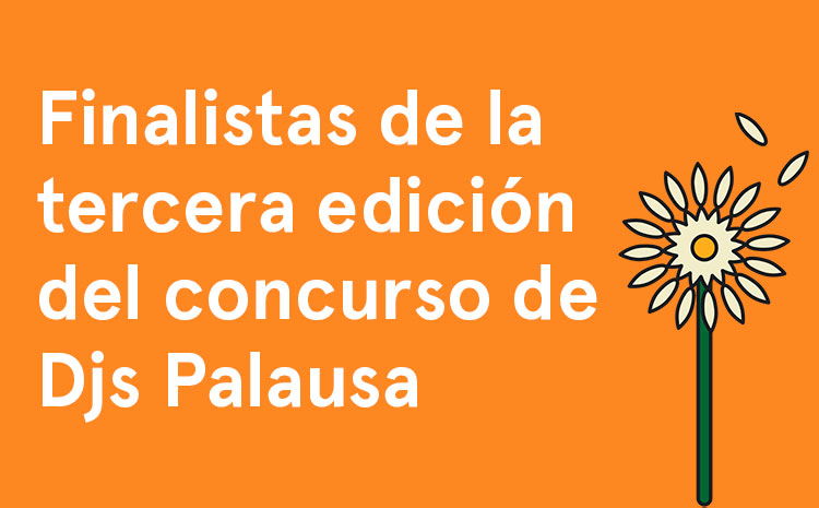  Finalistas de la tercera edición del concurso de Djs Palausa Sonora