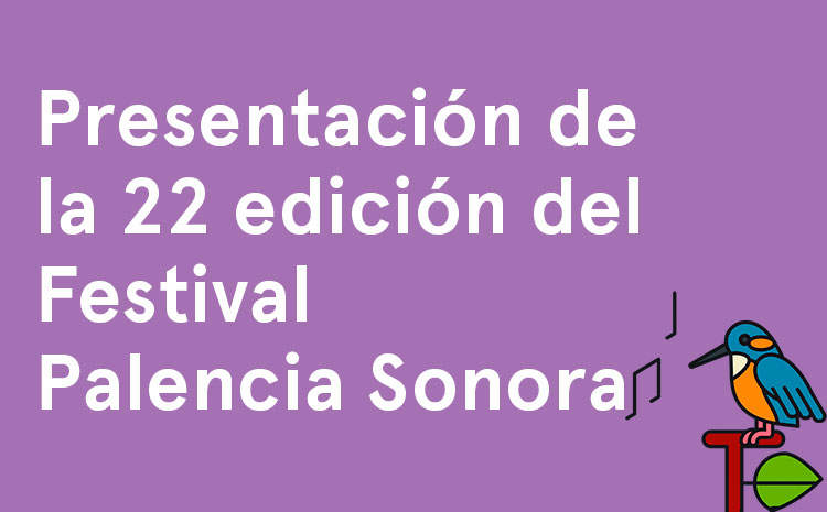  Palencia Sonora reunirá los directos de 42 artistas y grupos y recibirá público procedente de todo el país